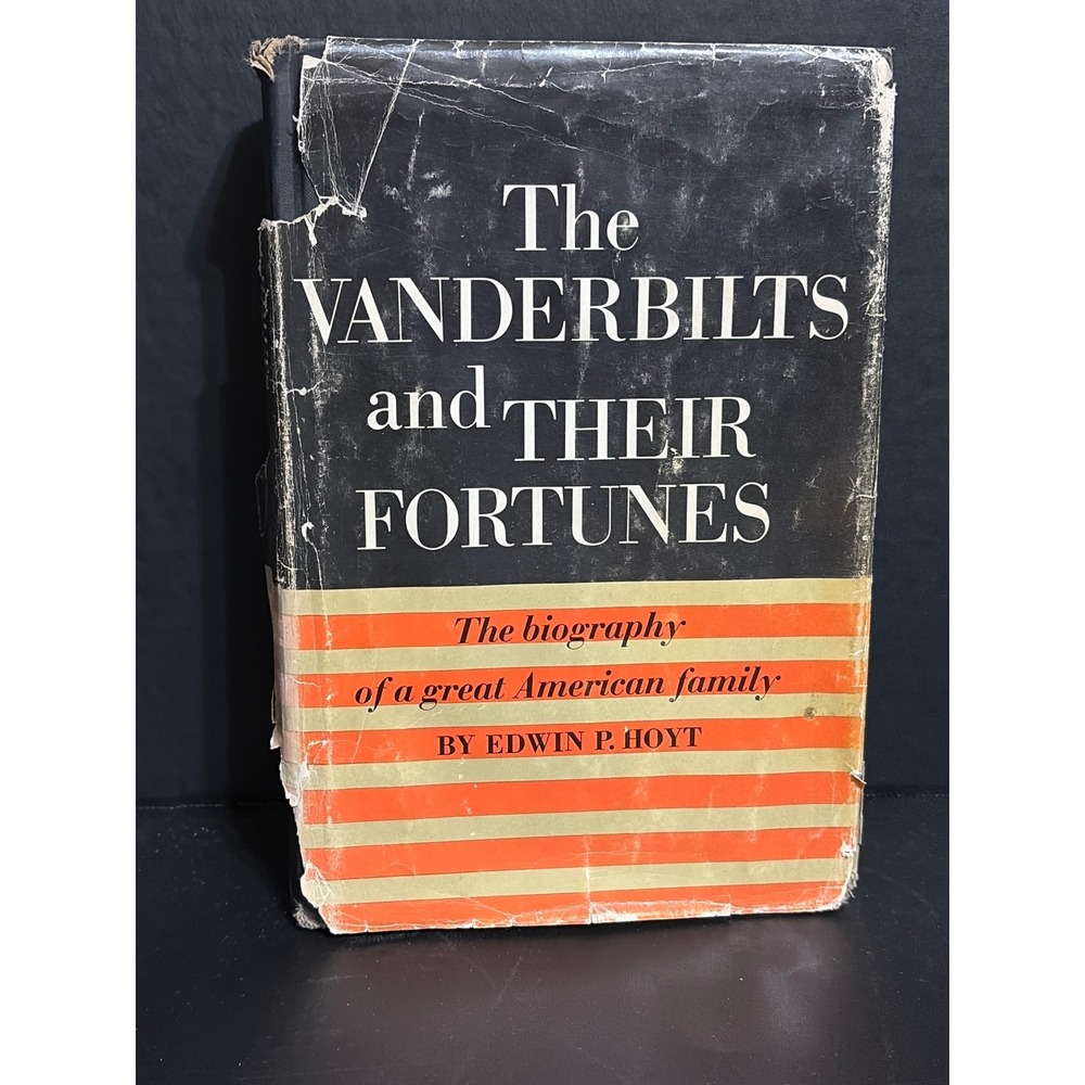 The Vanderbilts and Their Fortunes Edwin P Hoyt 1962 First Edition Hardcover